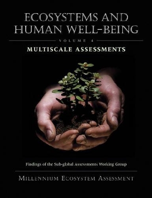 Ecosystems and Human Well-Being: Multiscale Assessments by Millennium Ecosystem Assessment