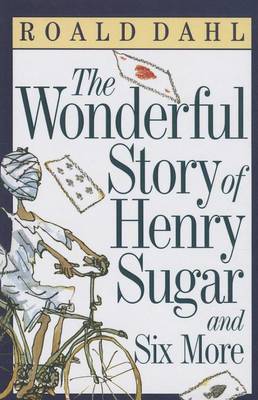 The Wonderful Story of Henry Sugar and Six More by Roald Dahl