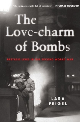 The The Love-charm of Bombs by Lara Feigel