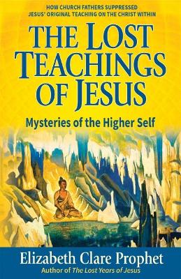 The The Lost Teachings of Jesus - Pocketbook: Mysteries of the Higher Self by Elizabeth Clare Prophet