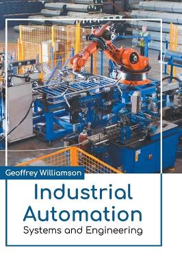 Industrial Automation: Systems and Engineering book