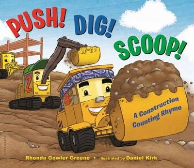 Push! Dig! Scoop!: A Construction Counting Rhyme by Rhonda Gowler Greene