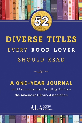 52 Diverse Titles Every Book Lover Should Read: A One Year Journal and Recommended Reading List from the American Library Association book