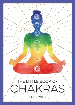 The Little Book of Chakras: An Introduction to Ancient Wisdom and Spiritual Healing book