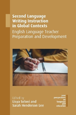 Second Language Writing Instruction in Global Contexts: English Language Teacher Preparation and Development book