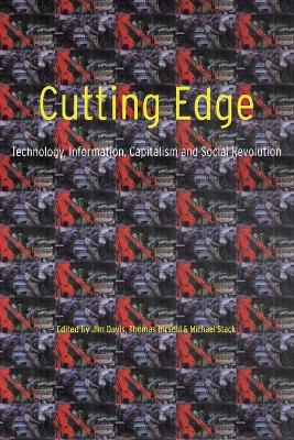 Cutting Edge: Technology, Information, Capitalism and Social Revolution book