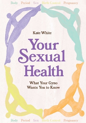 Your Sexual Health: What Your Gyno Wants You to Know book