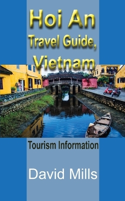 Hoi An Travel Guide, Vietnam: Tourism Information book