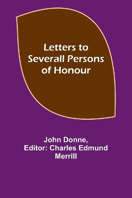 Letters to Severall Persons of Honour book