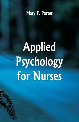 Applied Psychology for Nurses by Mary F Porter