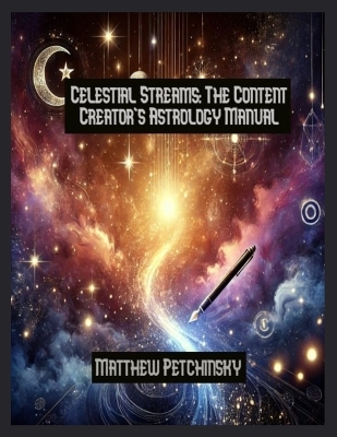 Celestial Streams: The Content Creator's Astrology Manual book