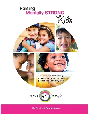 Raising Mentally STRONG Kids: A curriculum for building confident mentors, teachers, parents and ultimately kids book