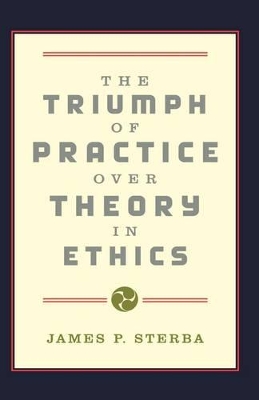 Triumph of Practice over Theory in Ethics book