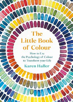 The Little Book of Colour: How to Use the Psychology of Colour to Transform Your Life book