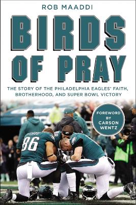 Birds of Pray: The Story of the Philadelphia Eagles’ Faith, Brotherhood, and Super Bowl Victory book