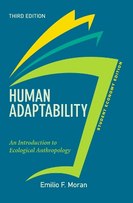 Human Adaptability, Student Economy Edition: An Introduction to Ecological Anthropology by Emilio Moran