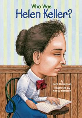 Who Was Helen Keller by Gare Thompson