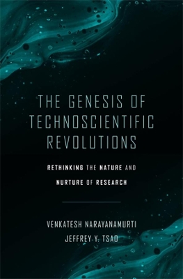 The Genesis of Technoscientific Revolutions: Rethinking the Nature and Nurture of Research book