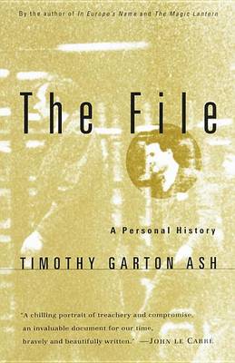 The File: a Personal History by Timothy Garton Ash