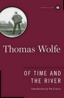 Of Time and the River: A Legend of Man's Hunger in His Youth by Thomas Wolfe