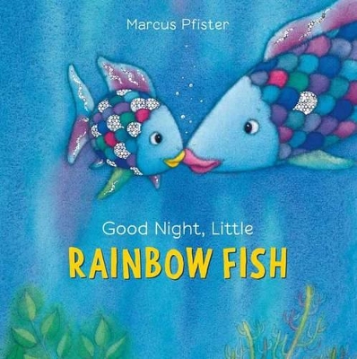 Good Night Little Rainbow Fish Board Book by Marcus Pfister