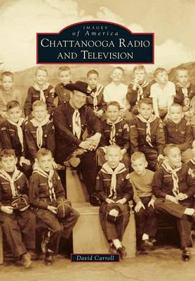 Chattanooga Radio and Television by David Carroll