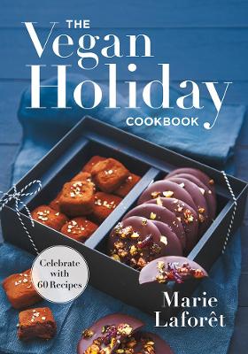 The Vegan Holiday Cookbook by Marie Laforet