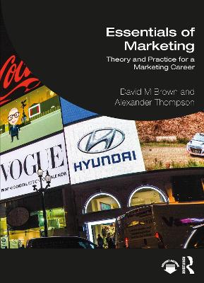 Essentials of Marketing: Theory and Practice for a Marketing Career by David Brown