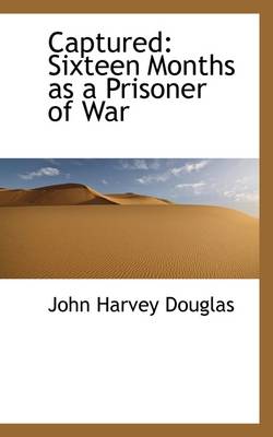 Captured: Sixteen Months as a Prisoner of War book