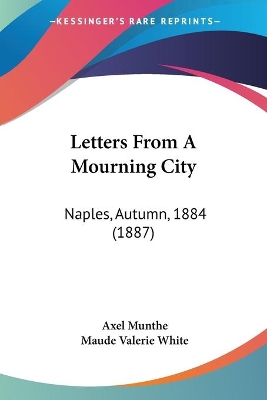 Letters From A Mourning City: Naples, Autumn, 1884 (1887) book