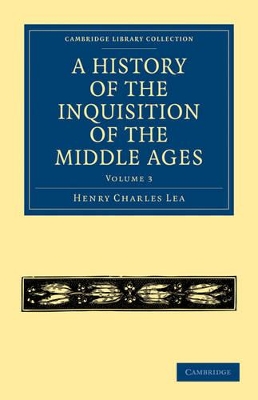 History of the Inquisition of the Middle Ages: Volume 3 book