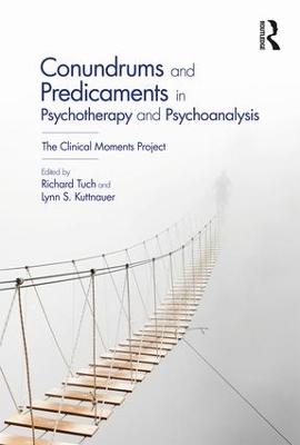 Conundrums and Predicaments in Psychotherapy and Psychoanalysis by Richard Tuch