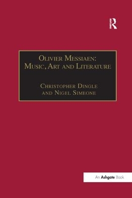 Olivier Messiaen: Music, Art and Literature by Nigel Simeone