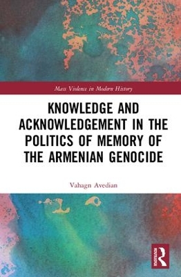 Knowledge and Acknowledgement in the Politics of Memory of the Armenian Genocide book