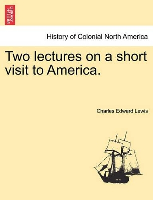 Two Lectures on a Short Visit to America. book