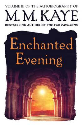 Enchanted Evening: Volume III of the Autobiography of M. M. Kaye book