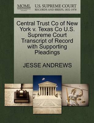 Central Trust Co of New York V. Texas Co U.S. Supreme Court Transcript of Record with Supporting Pleadings book