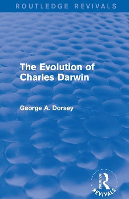 The Evolution of Charles Darwin by George a Dorsey