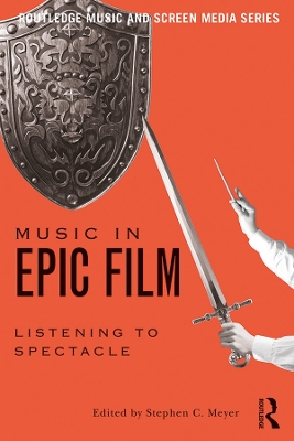 Music in Epic Film: Listening to Spectacle book