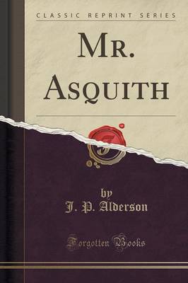 Mr. Asquith (Classic Reprint) by J. P. Alderson