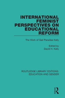 International Feminist Perspectives on Educational Reform: The Work of Gail Paradise Kelly by David H. Kelly