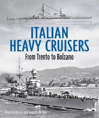 Italian Heavy Cruisers: From Trento to Bolzano book