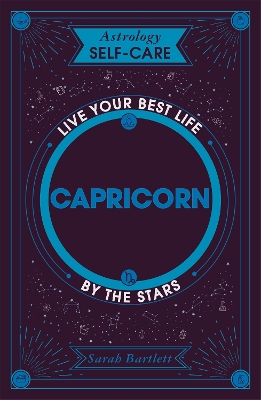 Astrology Self-Care: Capricorn: Live your best life by the stars book