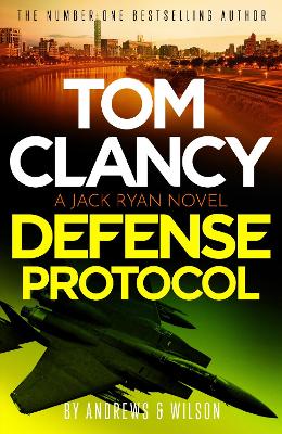 Tom Clancy Defense Protocol: The latest Jack Ryan action-packed bestseller by Brian and Jeffrey Andrews and Wilson