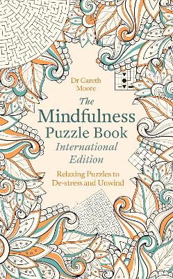 The The Mindfulness Puzzle Book International Edition: Relaxing Puzzles to De-stress and Unwind by Gareth Moore