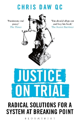 Justice on Trial: Radical Solutions for a System at Breaking Point by Chris Daw