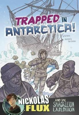 Trapped in Antarctica!: Nickolas Flux and the Shackleton Expedition book