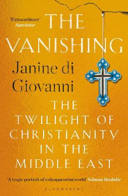 The Vanishing: The Twilight of Christianity in the Middle East by Janine di Giovanni