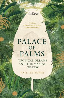 Palace of Palms: Tropical Dreams and the Making of Kew book