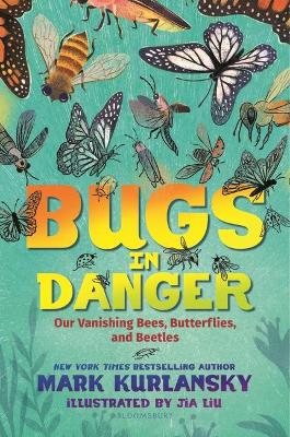 Bugs in Danger: Our Vanishing Bees, Butterflies, and Beetles book